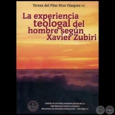 LA EXPERIENCIA TEOLOGAL DEL HOMBRE SEGN XAVIER ZUBIRI - Autora: TERESA DEL PILAR ROS VZQUEZ - Ao 2009